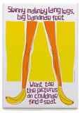 Skinny malinky long legs, big bananae feet– magnet - yellow - Indy Prints by Stewart Bremner
