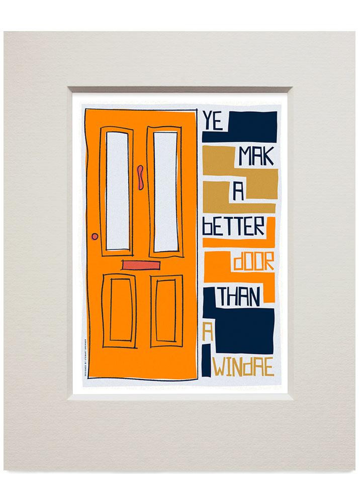 Ye mak a better door than a windae – small mounted print - orange - Indy Prints by Stewart Bremner