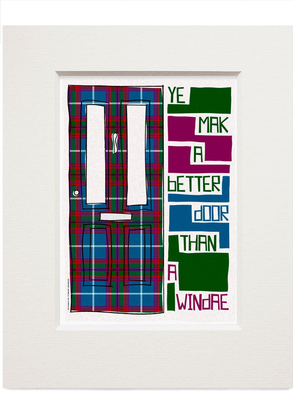 Ye mak a better door than a windae (on tartan) – small mounted print - Indy Prints by Stewart Bremner