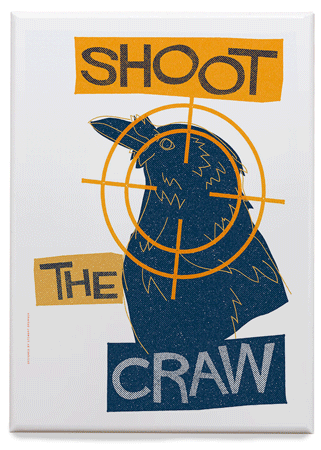 Shoot the craw – magnet - Indy Prints by Stewart Bremner