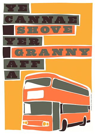 Ye cannae shove yer granny aff a bus – poster