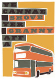 Ye cannae shove yer granny aff a bus – poster - orange - Indy Prints by Stewart Bremner