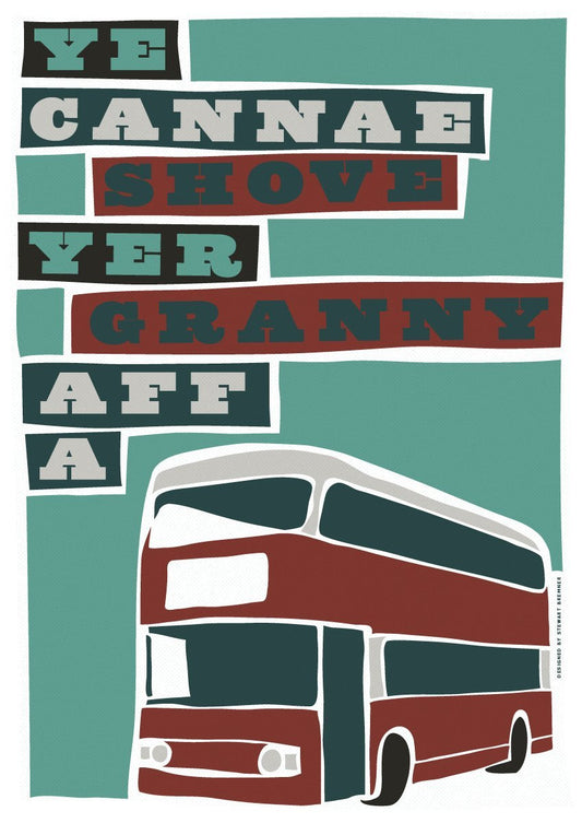Ye cannae shove yer granny aff a bus – giclée print - maroon - Indy Prints by Stewart Bremner