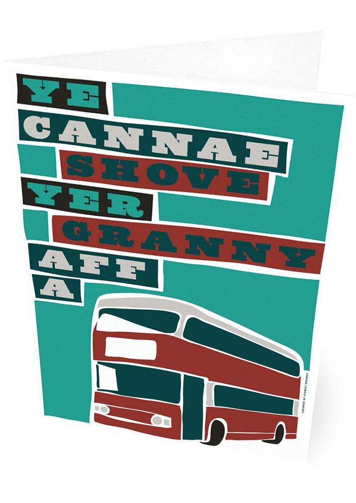 Ye cannae shove yer granny aff a bus – card - maroon - Indy Prints by Stewart Bremner