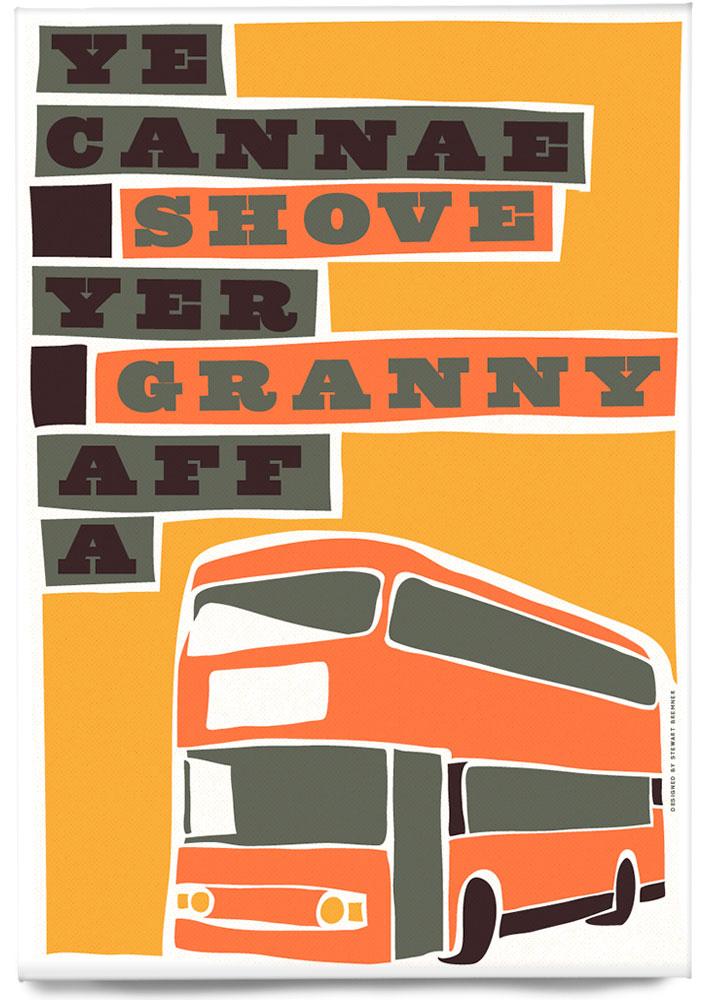 Ye cannae shove yer granny aff a bus – magnet - orange - Indy Prints by Stewart Bremner