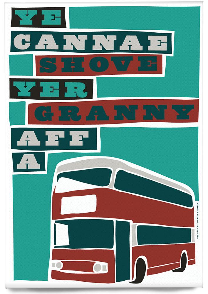 Ye cannae shove yer granny aff a bus – magnet - maroon - Indy Prints by Stewart Bremner