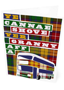 Ye cannae shove yer granny aff a bus (on tartan) – card – Indy Prints by Stewart Bremner