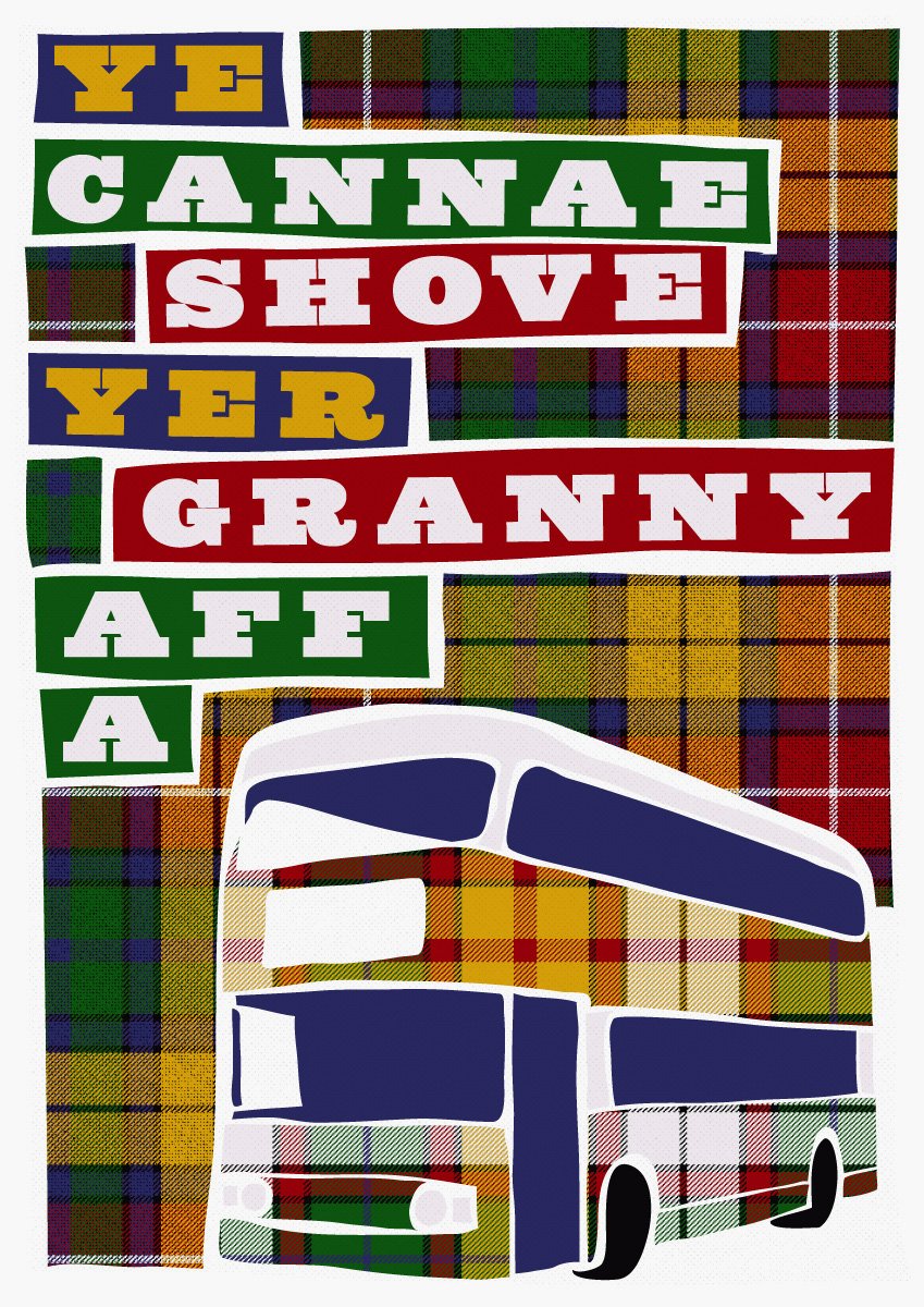 Ye cannae shove yer granny aff a bus (on tartan) – poster – Indy Prints by Stewart Bremner