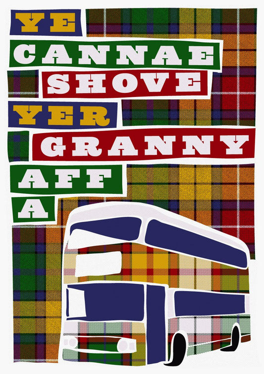 Ye cannae shove yer granny aff a bus (on tartan) – giclée – Indy Prints by Stewart Bremner print