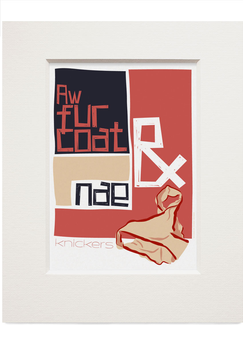 Aw fur coat an nae knickers – small mounted print - red - Indy Prints by Stewart Bremner