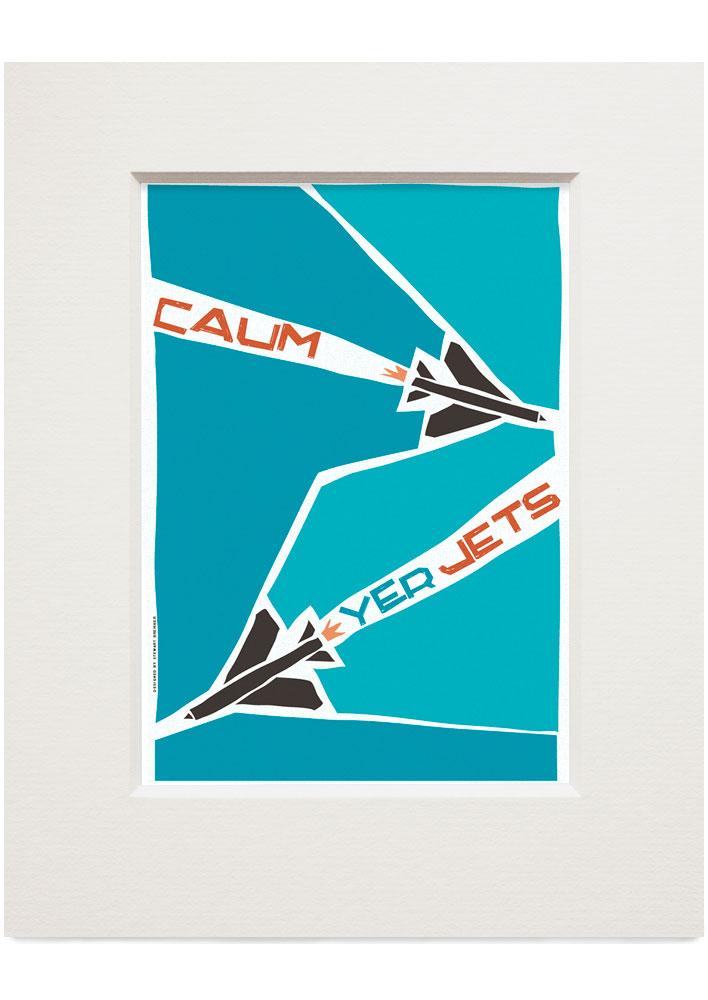 Caum yer jets – small mounted print - teal - Indy Prints by Stewart Bremner