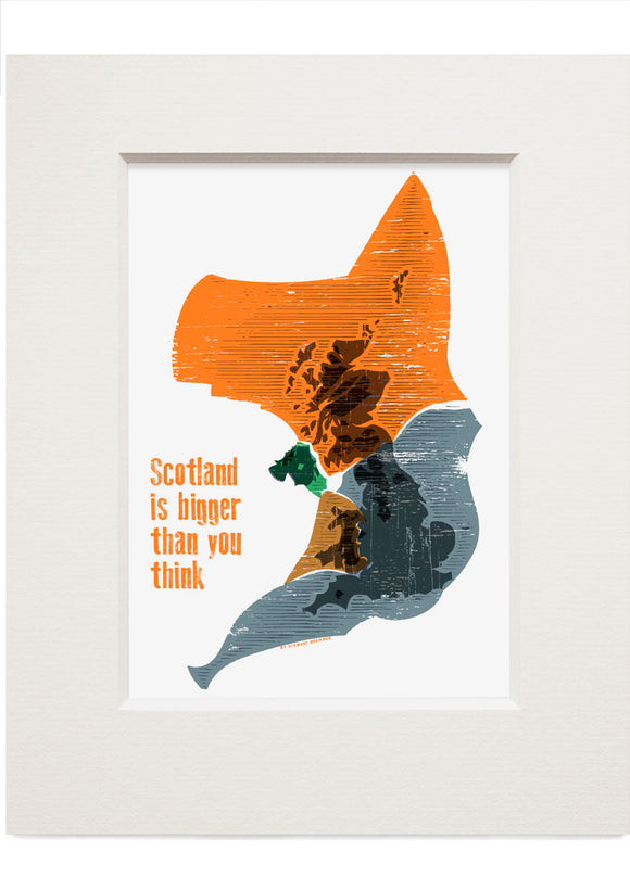 Scotland is bigger than you think – small mounted print
