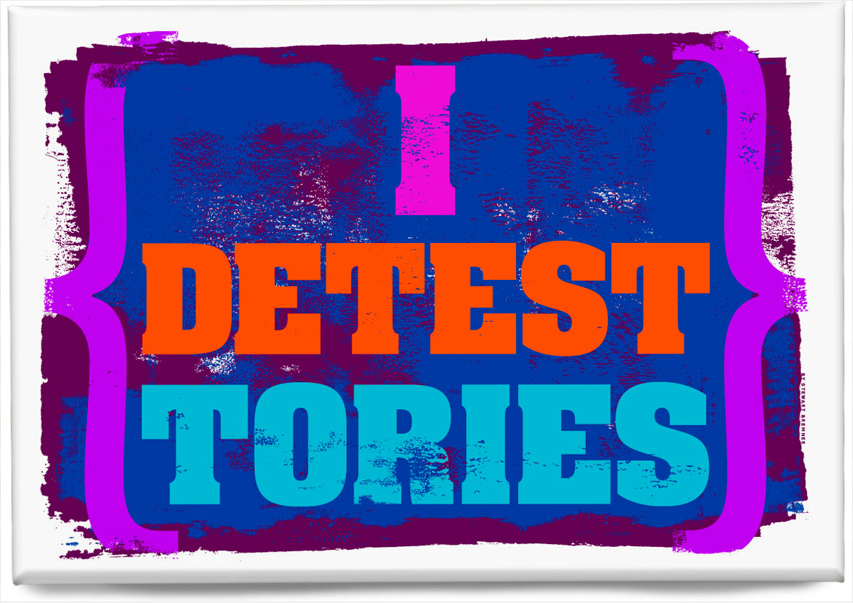 I detest Tories – magnet
