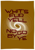 Whit's fur ye'll no go by ye – poster - brown - Indy Prints by Stewart Bremner