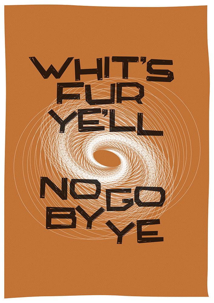 Whit's fur ye'll no go by ye – giclée print - orange - Indy Prints by Stewart Bremner