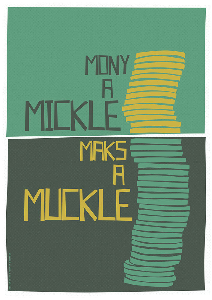 Mony a muckle maks a mickle – poster - turquoise - Indy Prints by Stewart Bremner