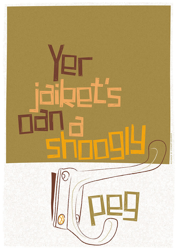 Yer jaiket's oan a shoogly peg – poster - brown - Indy Prints by Stewart Bremner