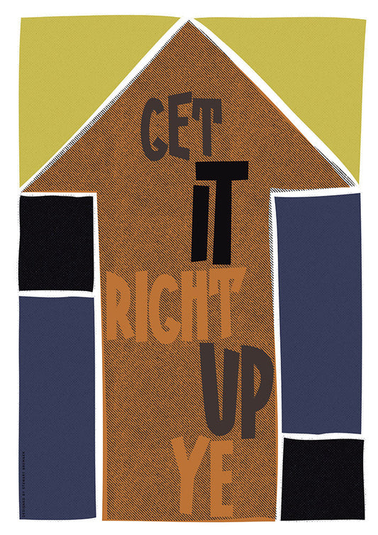 Get it right up ye – poster - brown - Indy Prints by Stewart Bremner