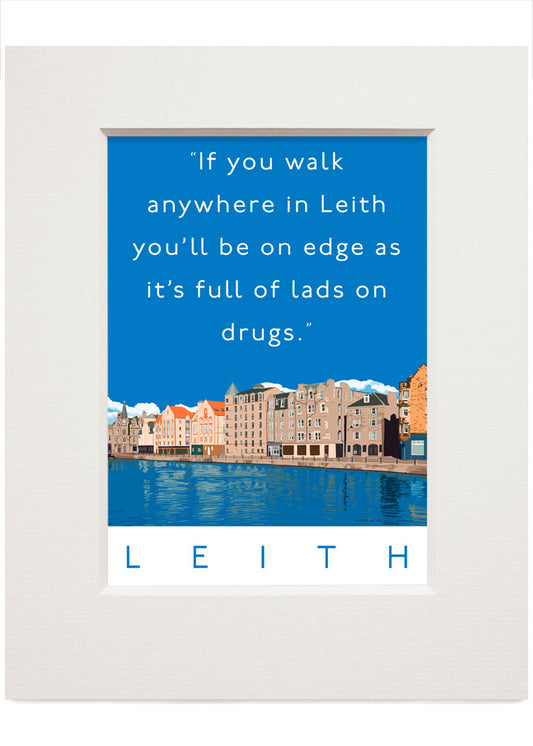 Leith is full of lads on drugs – small mounted print